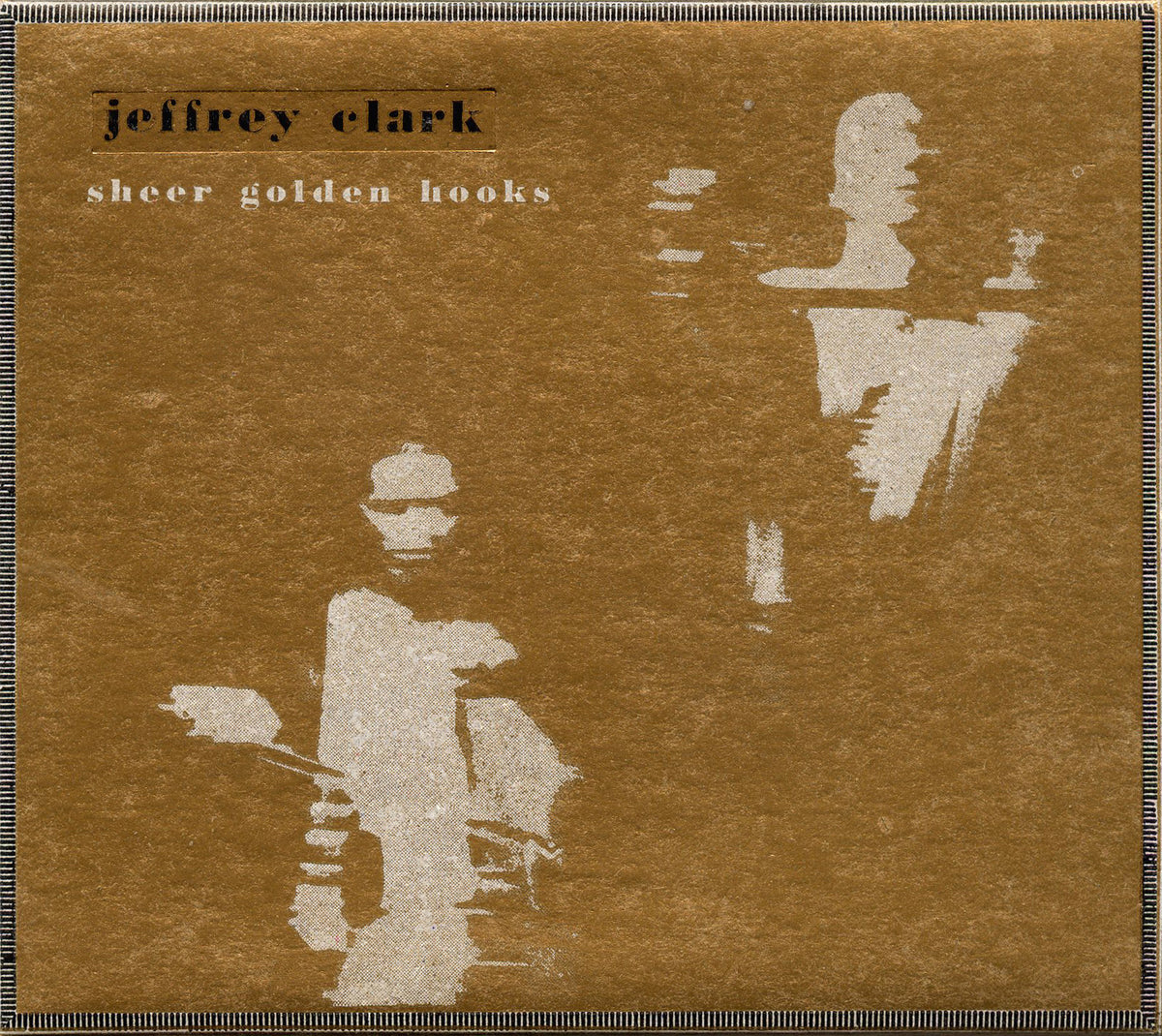 JEFFREY CLARK  -  Sheer Golden Hooks CD image 0