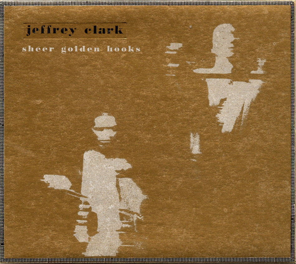 JEFFREY CLARK  -  Sheer Golden Hooks CD image 0